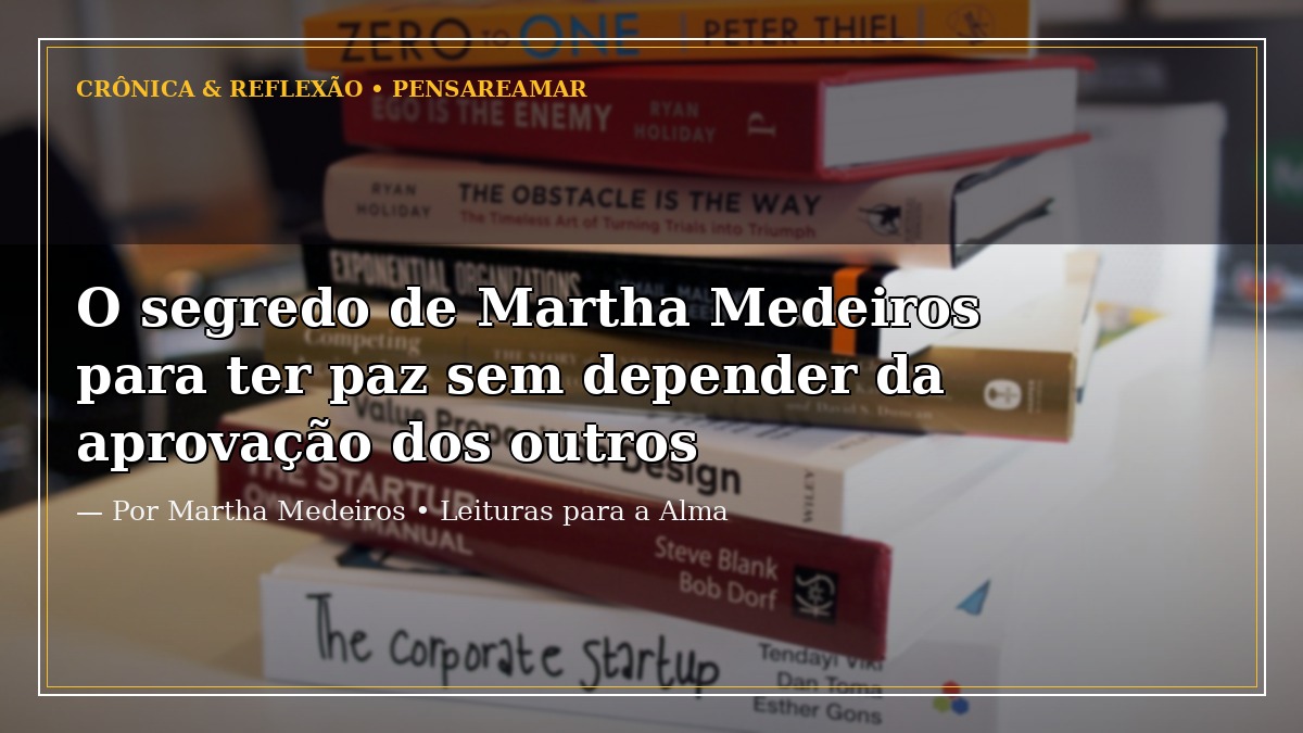 O segredo de Martha Medeiros para ter paz sem depender da aprovação dos outros